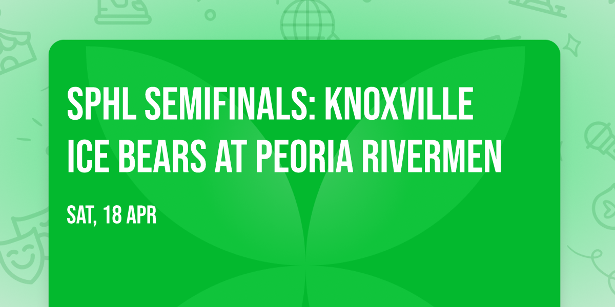 SPHL Semifinals: Knoxville Ice Bears at Peoria Rivermen