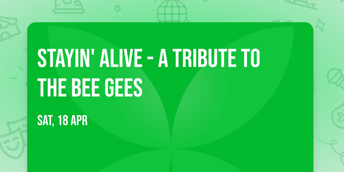 Stayin' Alive - A Tribute To The Bee Gees