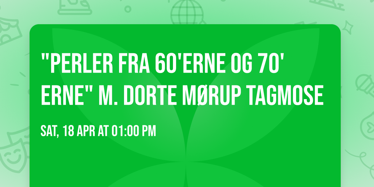 "Perler fra 60'erne og 70'erne" m. Dorte M\u00f8rup Tagmose 