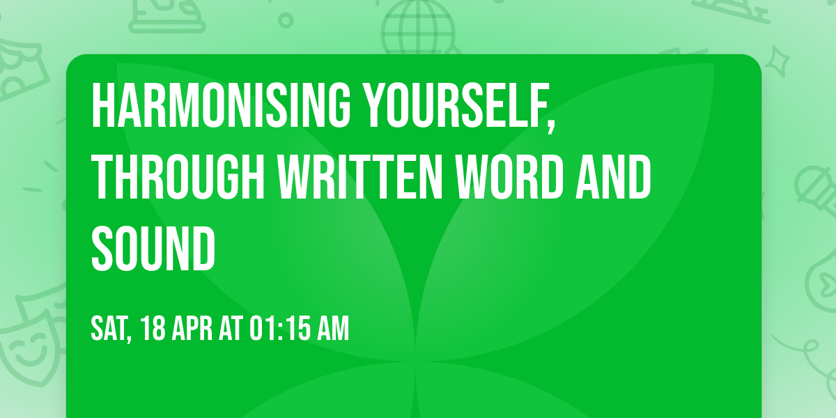 Harmonising yourself, through  Written Word and Sound