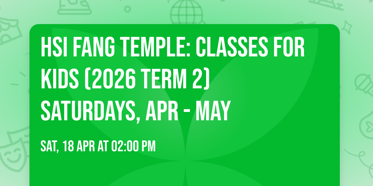 Hsi Fang Temple: Classes for Kids (2026 Term 2) Saturdays, Apr - May