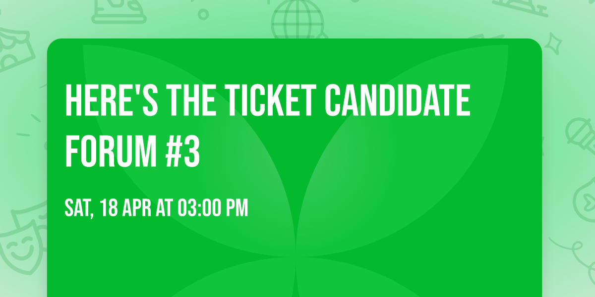 Here's the Ticket Candidate Forum #3