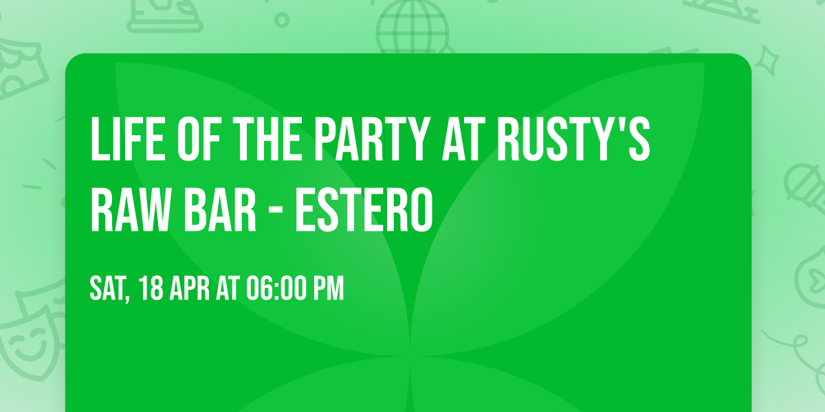 Life of the Party at Rusty's Raw Bar - Estero