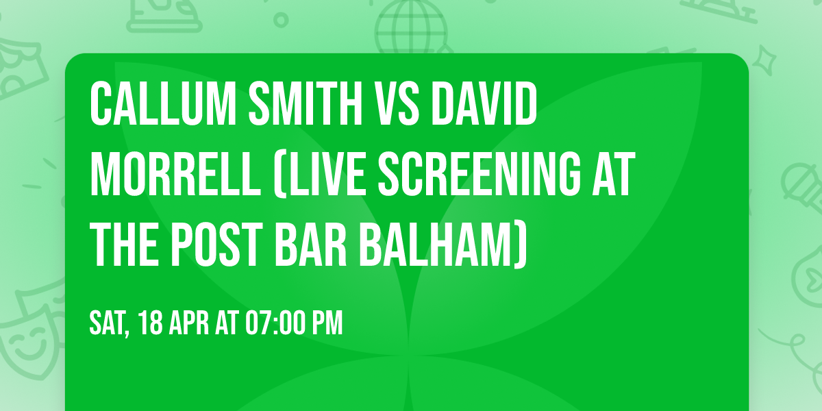 Callum Smith vs David Morrell (Live Screening At The Post Bar Balham)