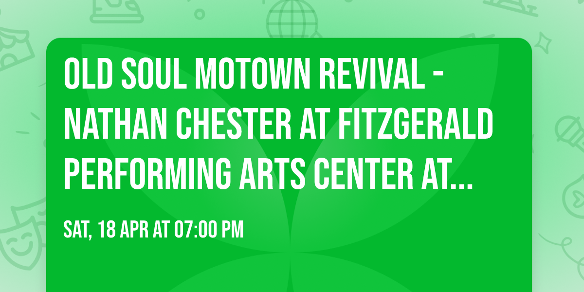 Old Soul Motown Revival - Nathan Chester at Fitzgerald Performing Arts Center at Flagler Auditorium