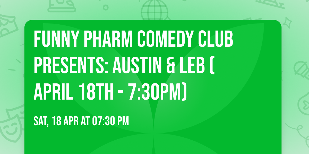 Funny Pharm Comedy Club Presents: Austin & LeB (April 18th - 7:30PM)