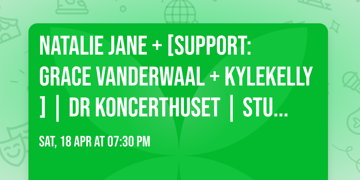 Natalie Jane + [support: Grace VanderWaal + kylekelly] | DR Koncerthuset | Studie 2