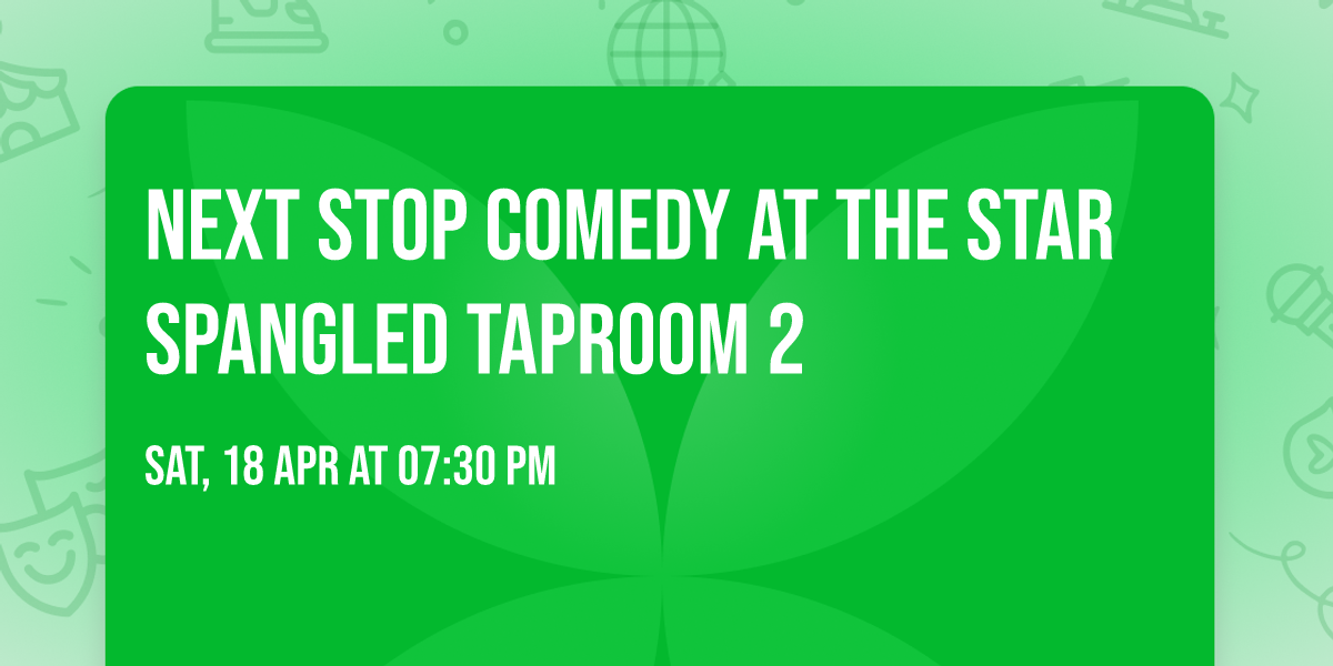 Next Stop Comedy at The Star Spangled Taproom 2
