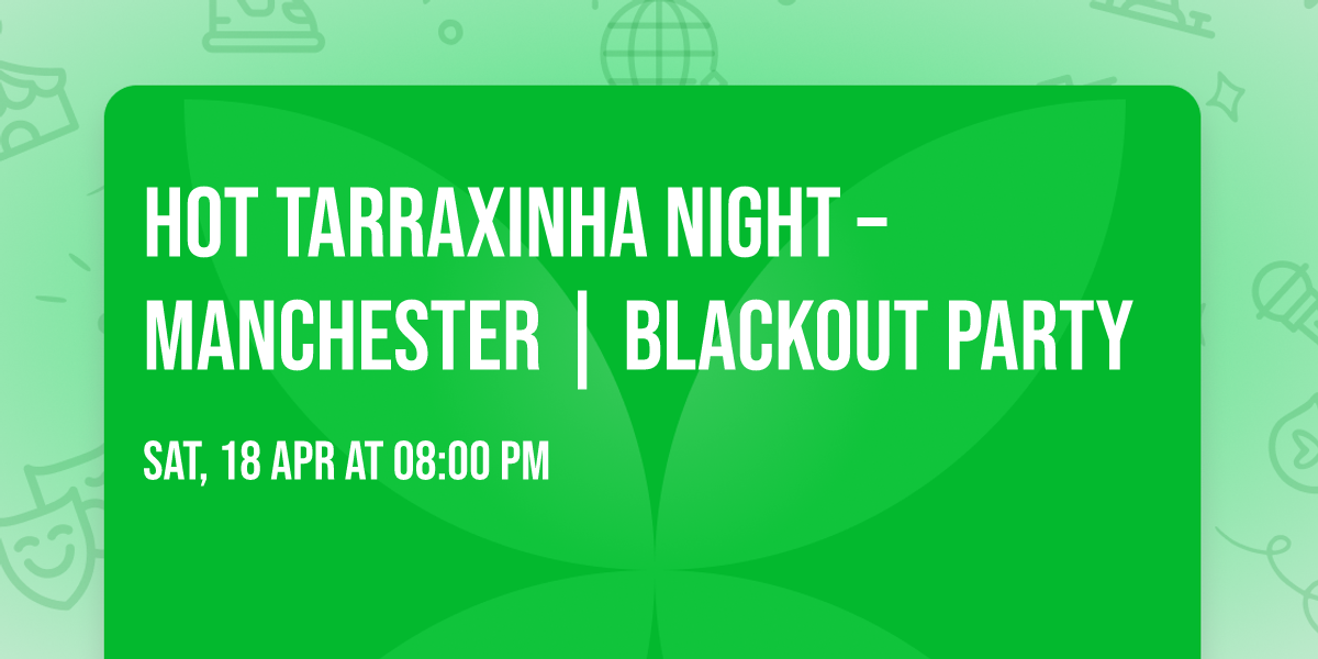 Hot Tarraxinha Night \u2013 Manchester | Blackout Party