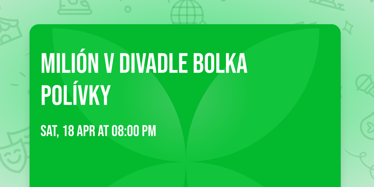 Mili\u00f3n v Divadle Bolka Pol\u00edvky 