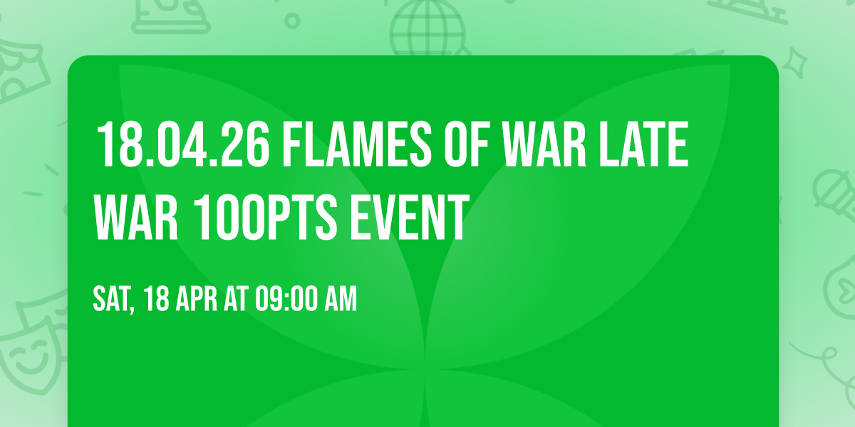 18.04.26 Flames Of War Late War 100pts Event