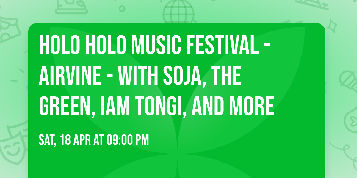Holo Holo Music Festival - AIrvine - with Soja, The Green, Iam Tongi, and more