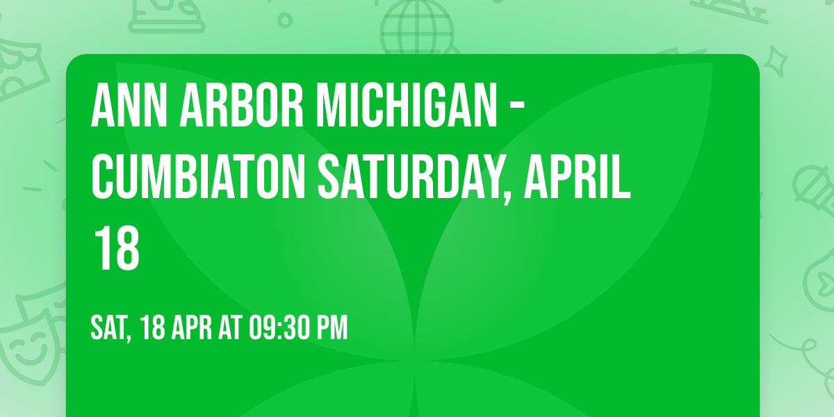 Ann Arbor Michigan - Cumbiaton \ud83d\udd25 Saturday, April 18 \ud83d\udd25