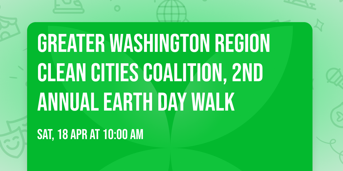 Greater Washington Region Clean Cities Coalition, 2nd Annual Earth Day Walk