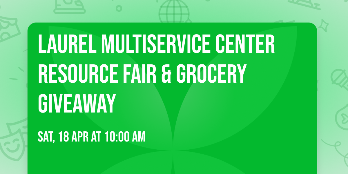 Laurel Multiservice Center Resource Fair & Grocery Giveaway