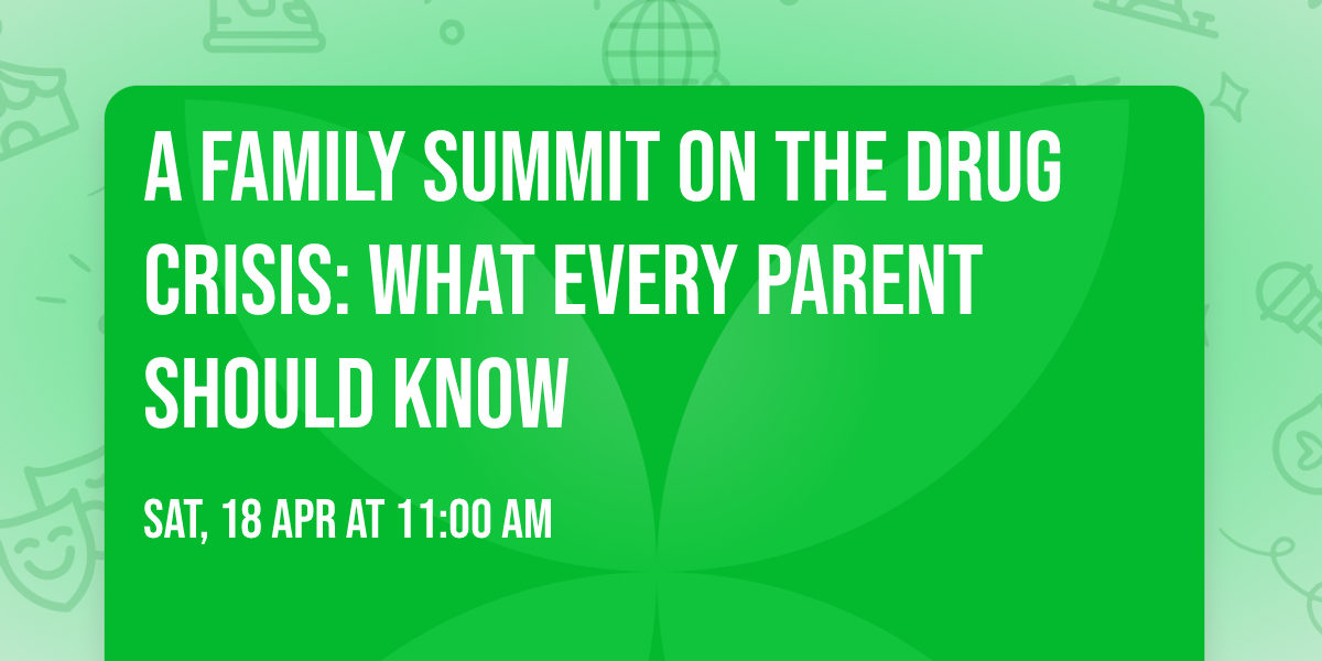 A Family summit on the drug crisis: what every parent should know