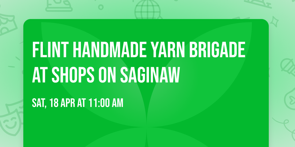 Flint Handmade Yarn Brigade at Shops on Saginaw