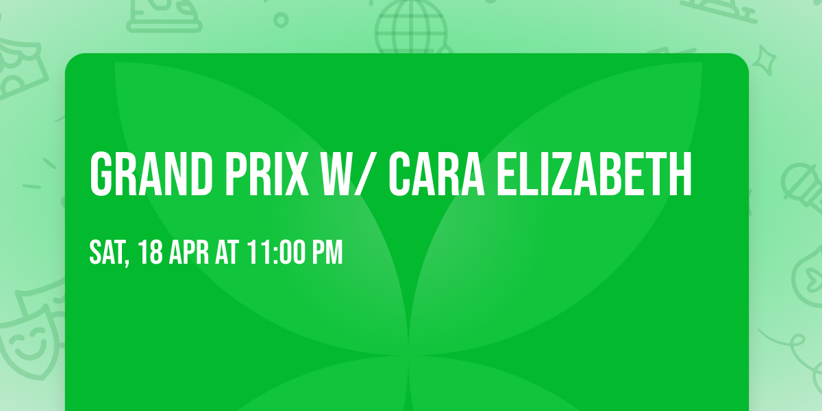 Grand Prix w\/ Cara Elizabeth