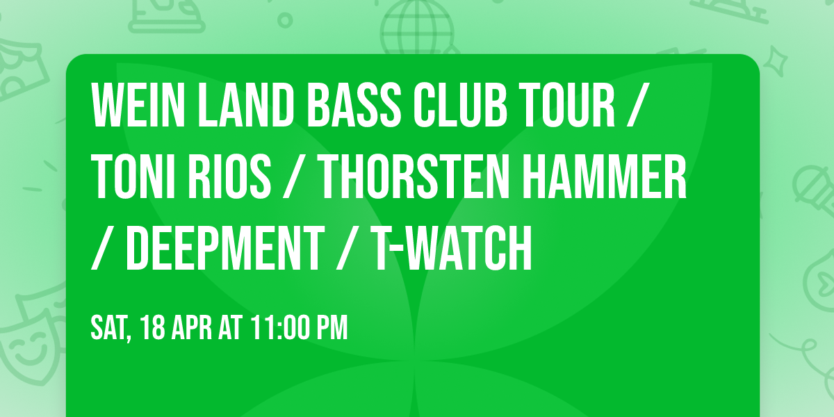 WEIN LAND BASS Club Tour \/ Toni Rios \/ Thorsten Hammer \/ Deepment \/ T-WATCH 