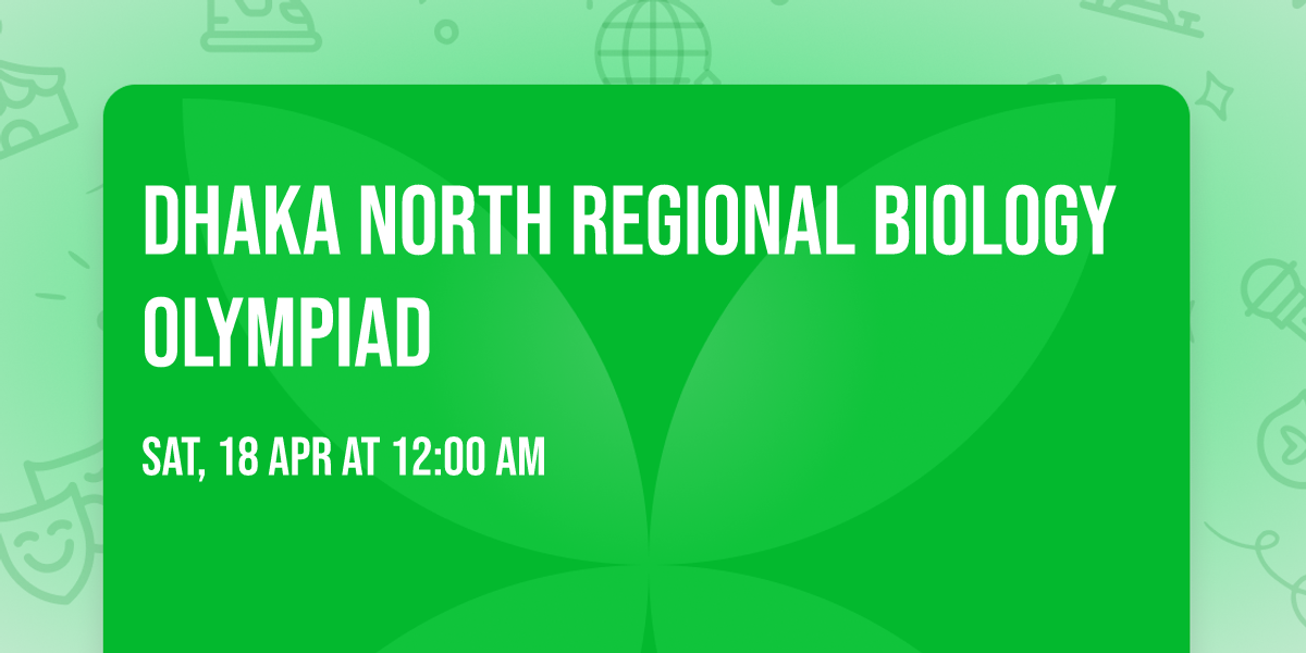 Dhaka North Regional Biology Olympiad 