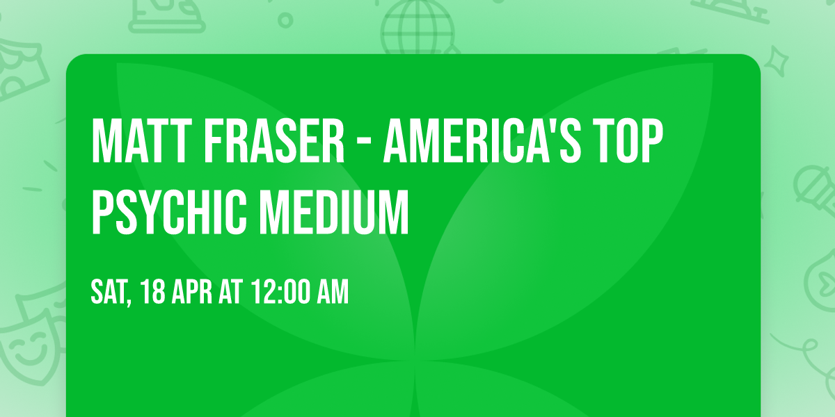 Matt Fraser - America's Top Psychic Medium