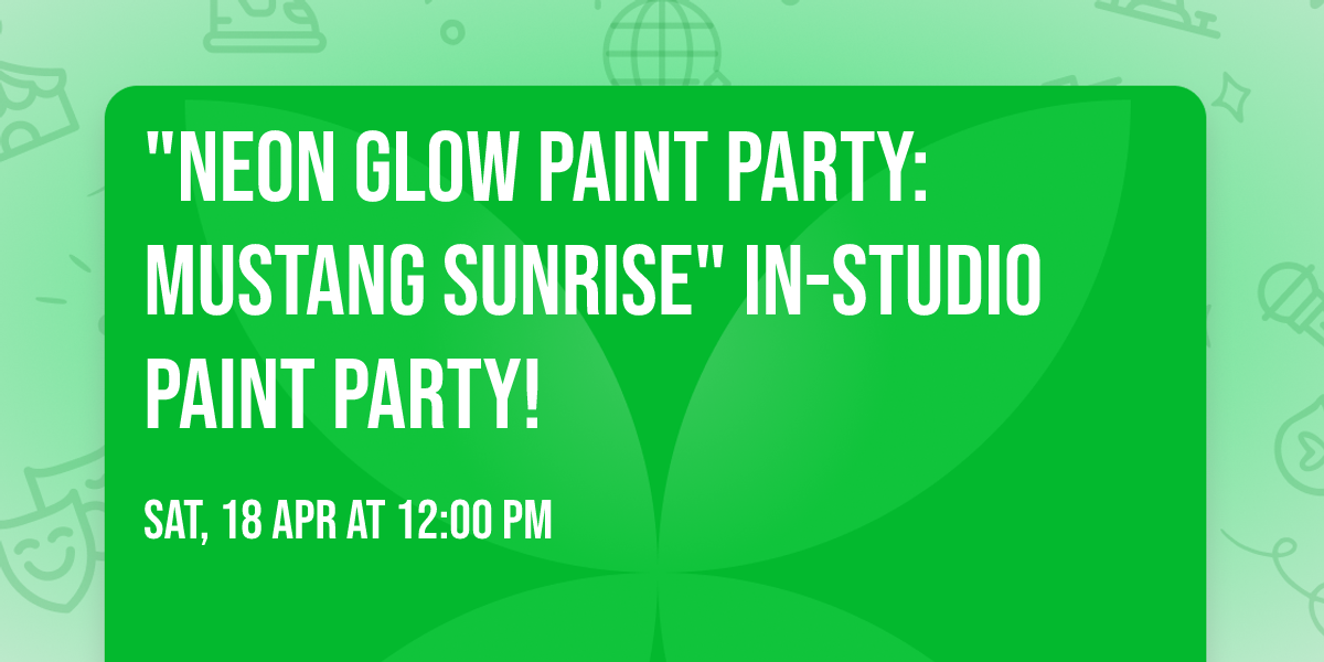  "Neon Glow Paint Party: Mustang Sunrise" In-Studio Paint Party!