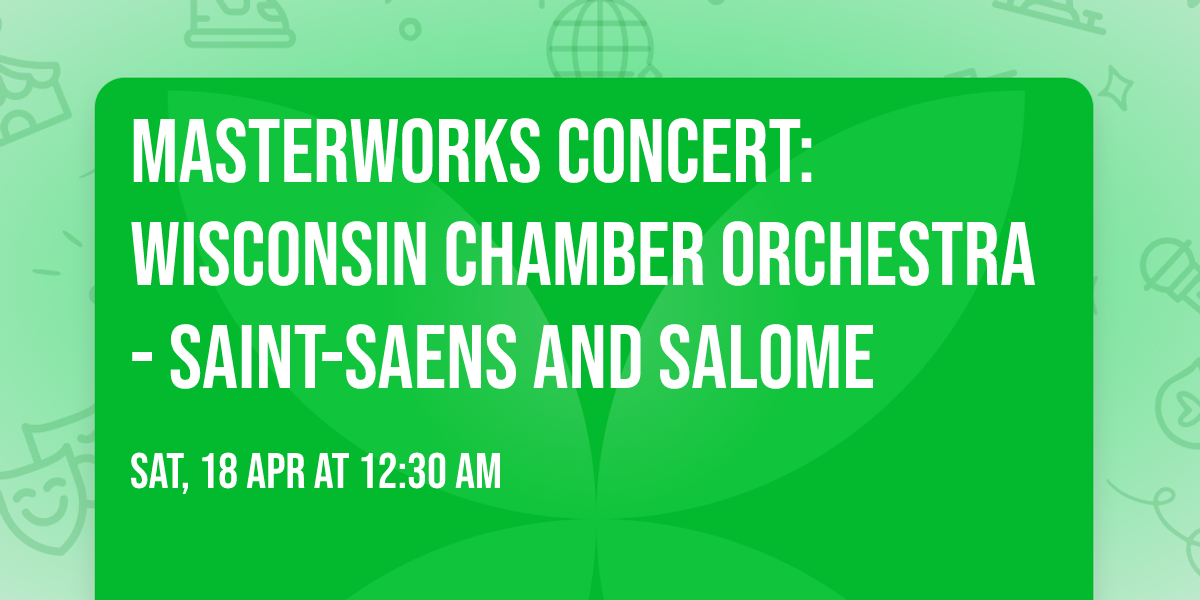 Masterworks Concert: Wisconsin Chamber Orchestra - Saint-Saens and Salome