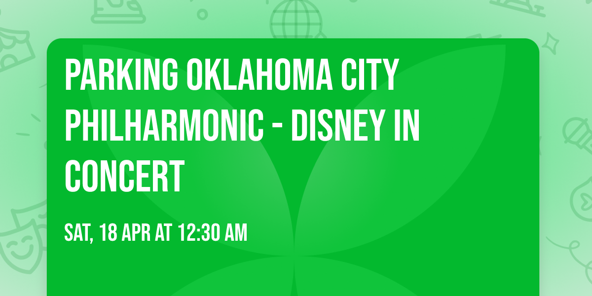 Parking Oklahoma City Philharmonic - Disney in Concert