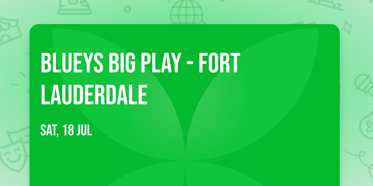 Blueys Big Play - Fort Lauderdale