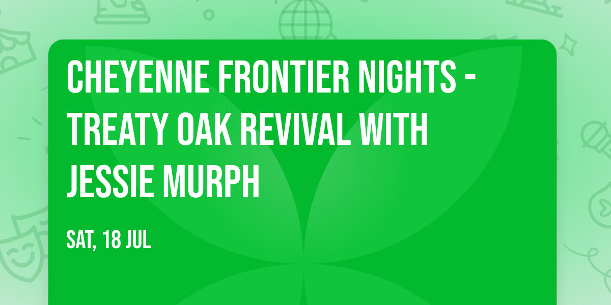 Cheyenne Frontier Nights - Treaty Oak Revival with Jessie Murph