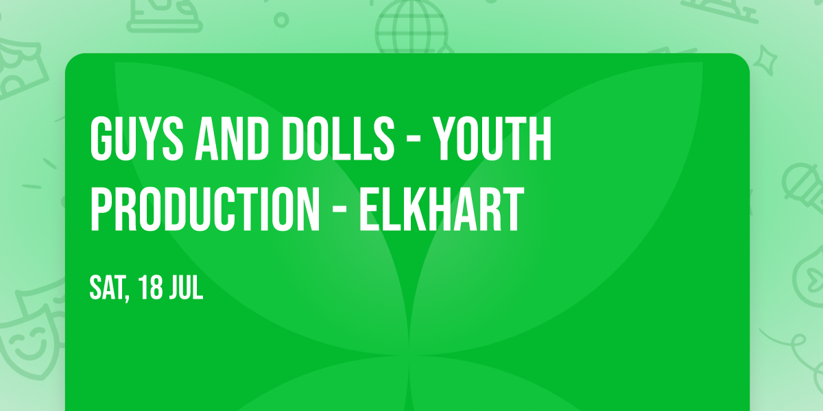 Guys and Dolls - Youth Production - Elkhart