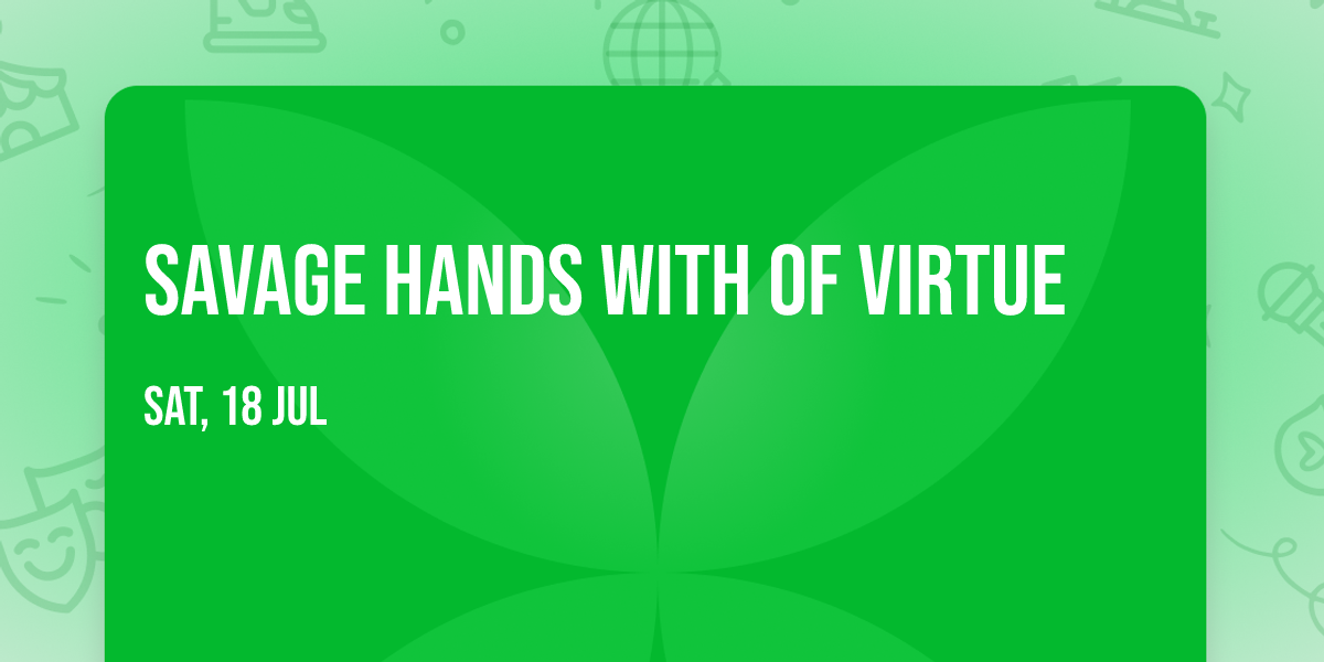 Savage Hands with Of Virtue