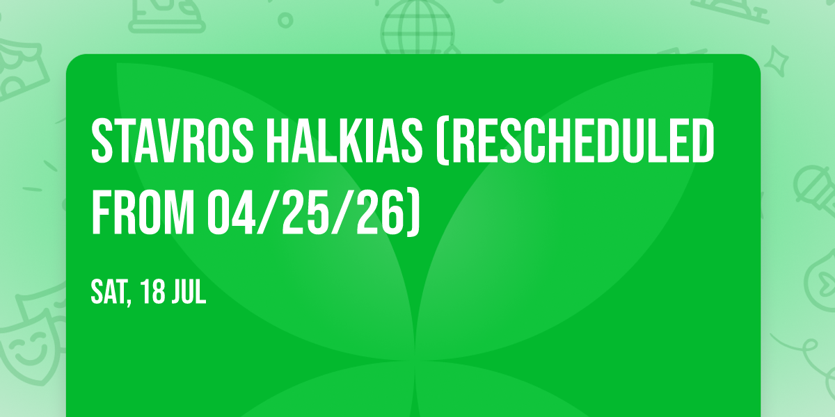 Stavros Halkias (Rescheduled from 04\/25\/26)