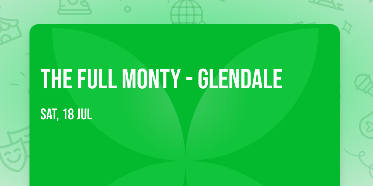 The Full Monty - Glendale