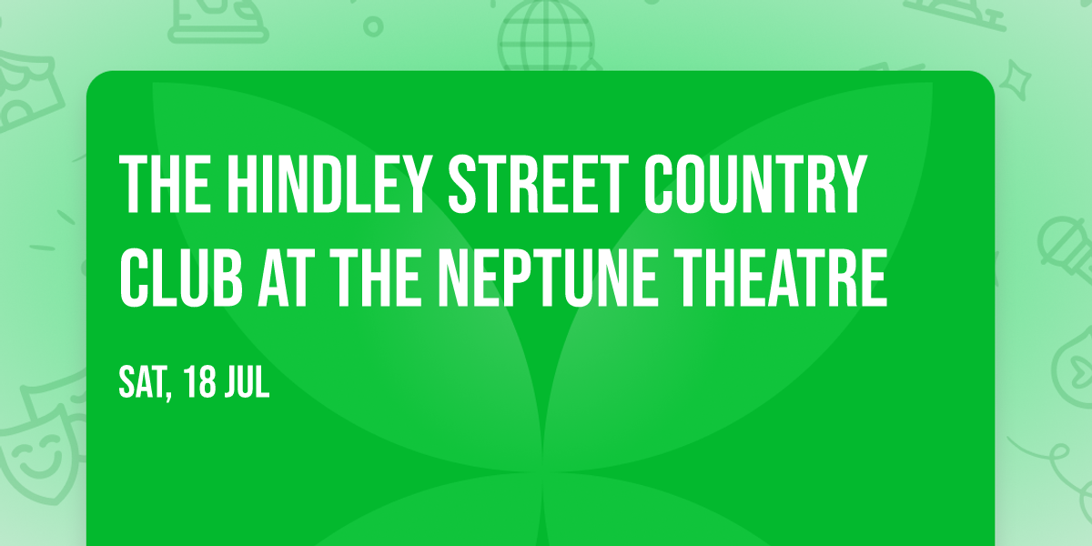 The Hindley Street Country Club at The Neptune Theatre