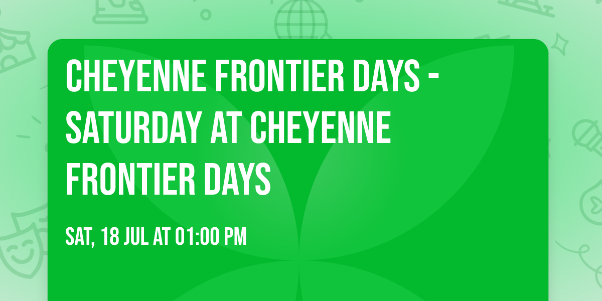 Cheyenne Frontier Days - Saturday at Cheyenne Frontier Days