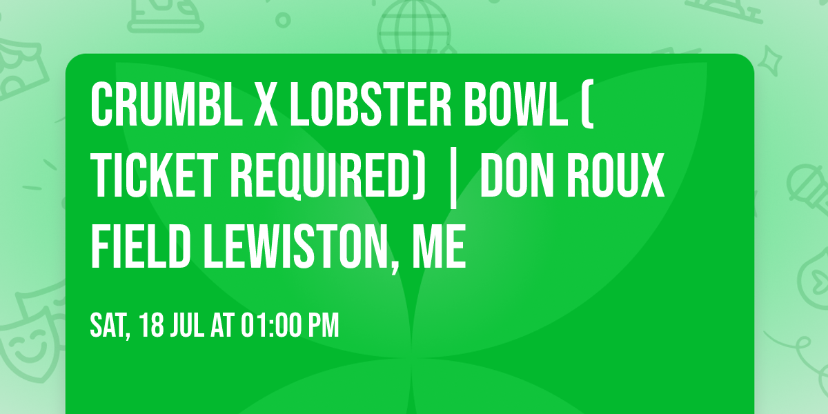 Crumbl X Lobster Bowl (Ticket Required) | Don Roux Field Lewiston, ME