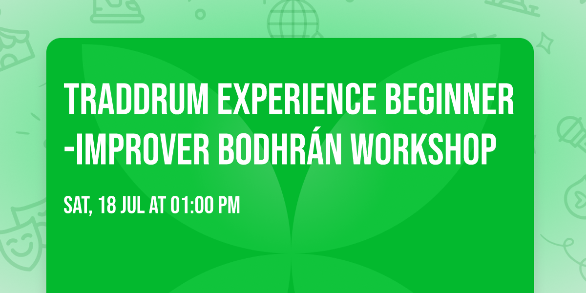 TradDRUM Experience Beginner-Improver Bodhr\u00e1n Workshop