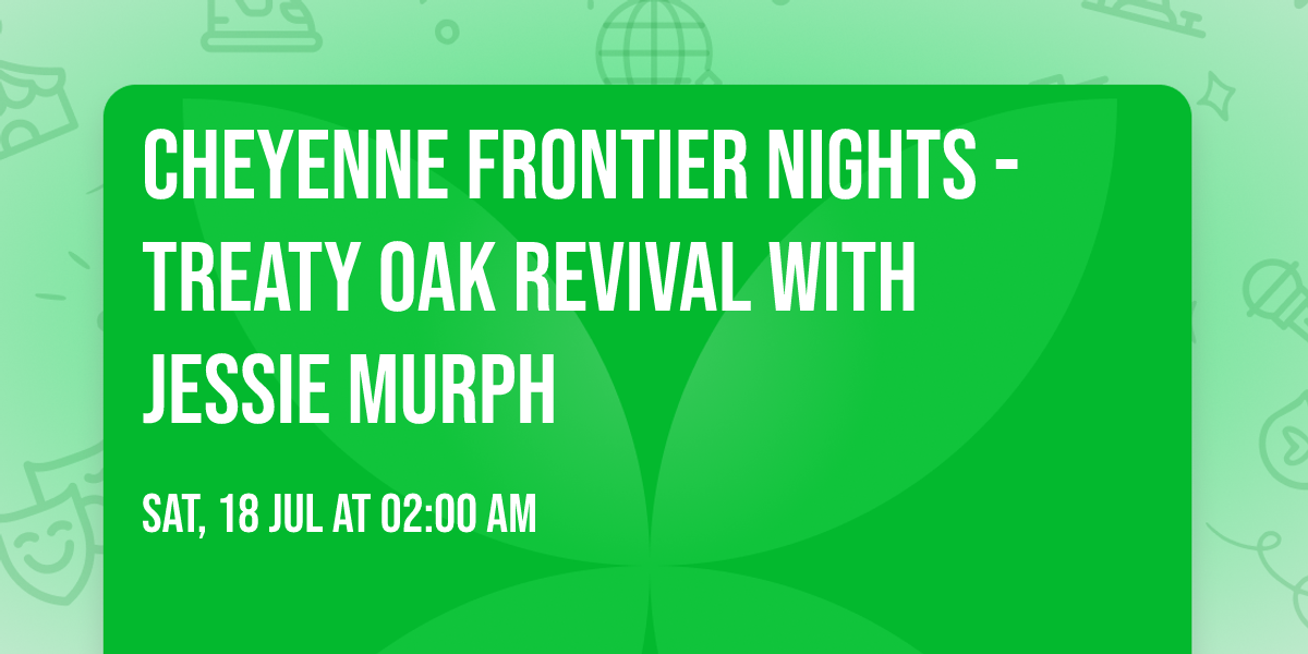 Cheyenne Frontier Nights - Treaty Oak Revival with Jessie Murph