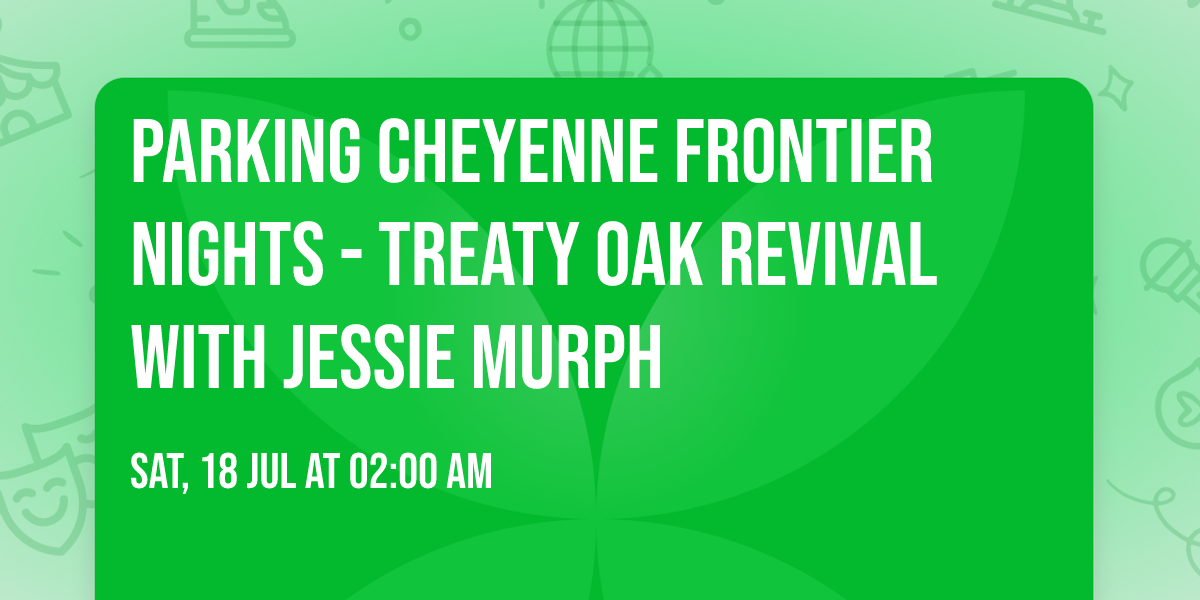 Parking Cheyenne Frontier Nights - Treaty Oak Revival with Jessie Murph