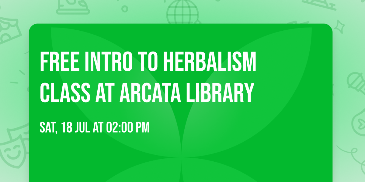 Free Intro to Herbalism Class at Arcata Library