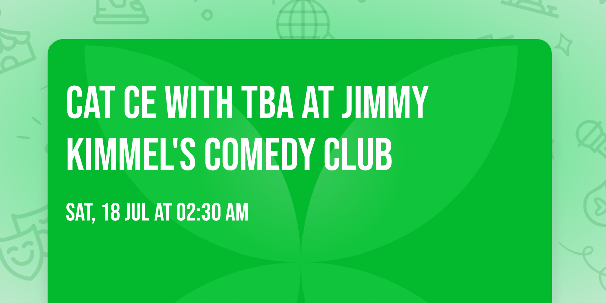Cat Ce with TBA at Jimmy Kimmel's Comedy Club