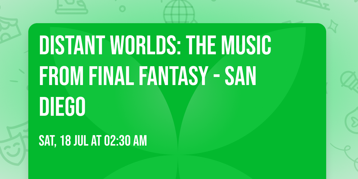 Distant Worlds: The Music from Final Fantasy - San Diego
