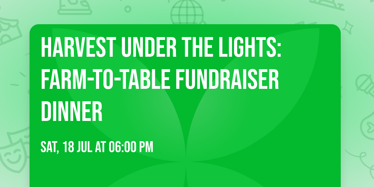Harvest Under the Lights: Farm-to-Table Fundraiser Dinner
