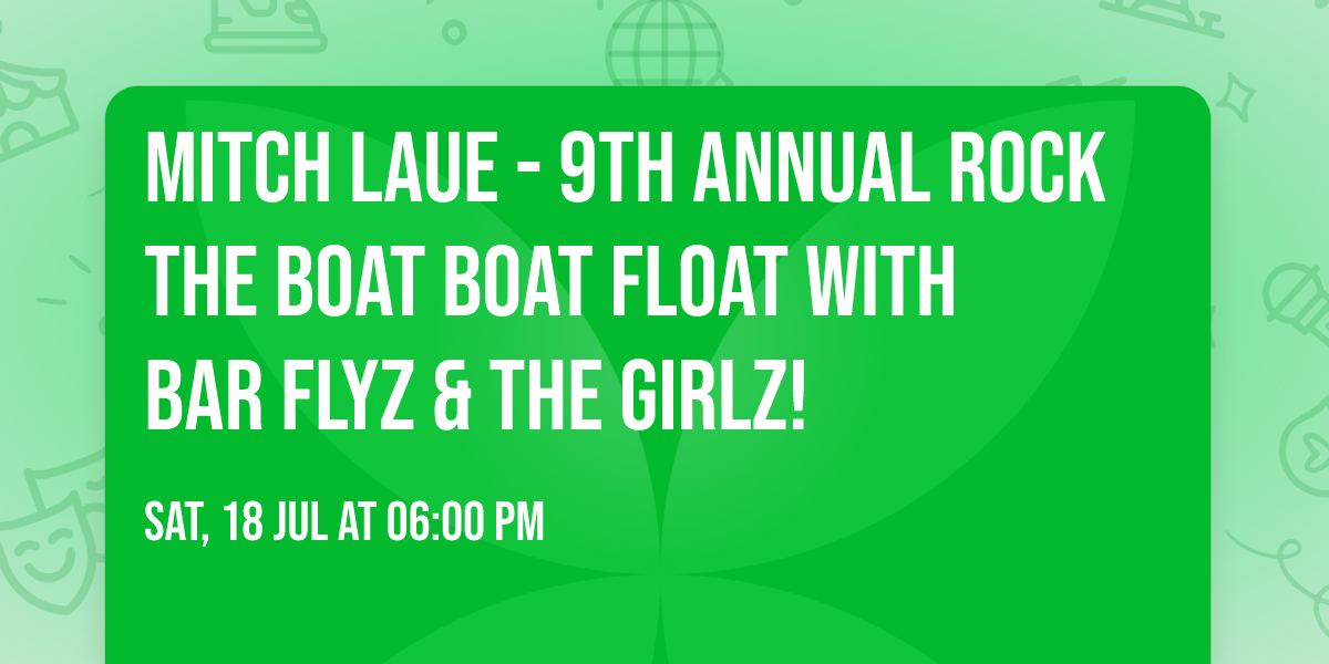 Mitch Laue - 9th Annual Rock the Boat Boat Float with Bar Flyz & The Girlz! 