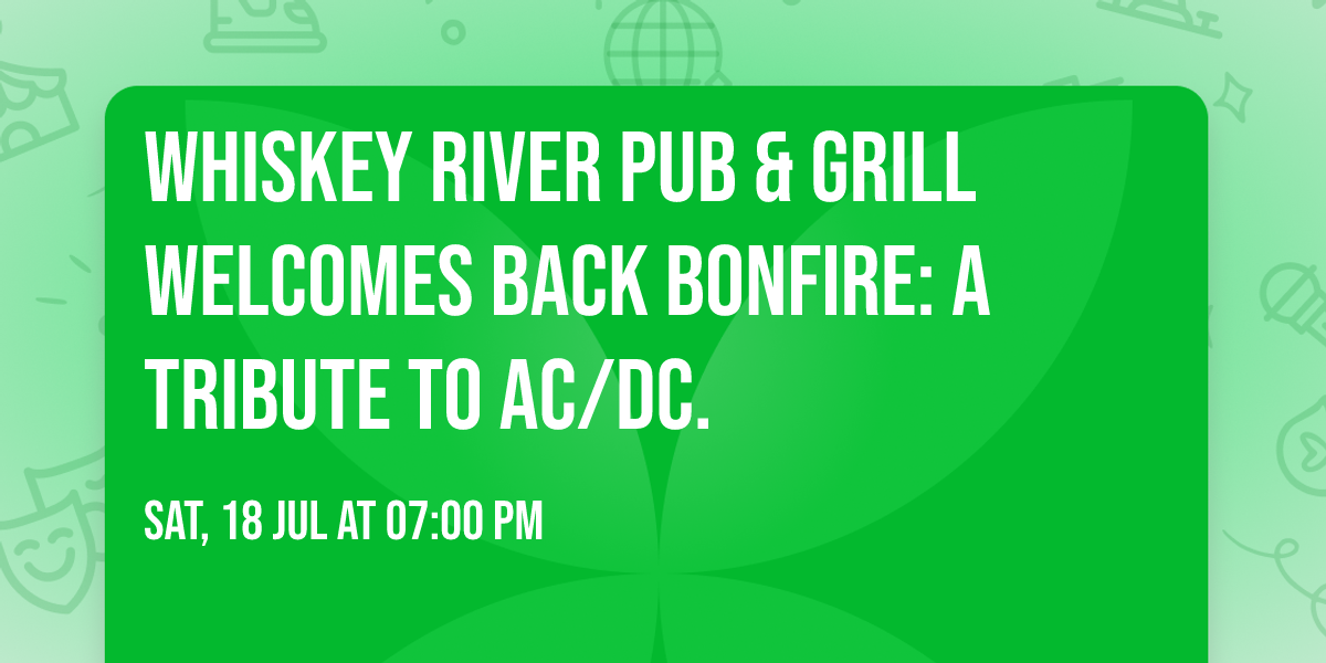 Whiskey River Pub & Grill welcomes back Bonfire: A Tribute to AC\/DC.