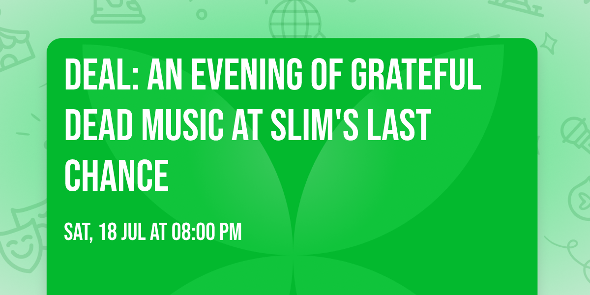 DEAL: An Evening of Grateful Dead Music at Slim's Last Chance