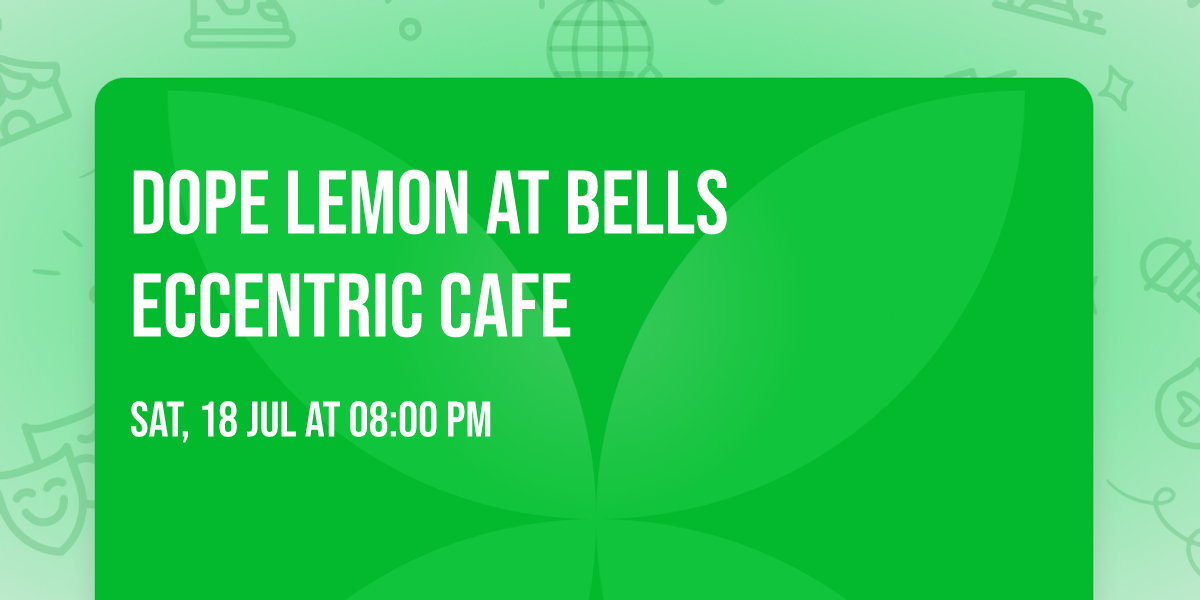 Dope Lemon at Bells Eccentric Cafe