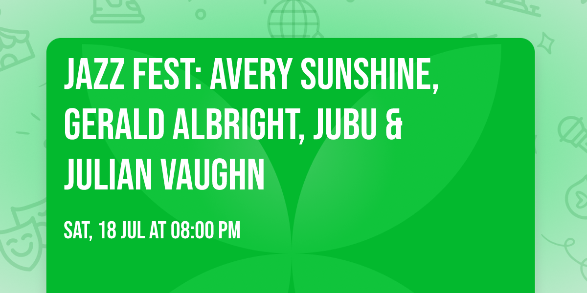 Jazz Fest: Avery Sunshine, Gerald Albright, JUBU & Julian Vaughn