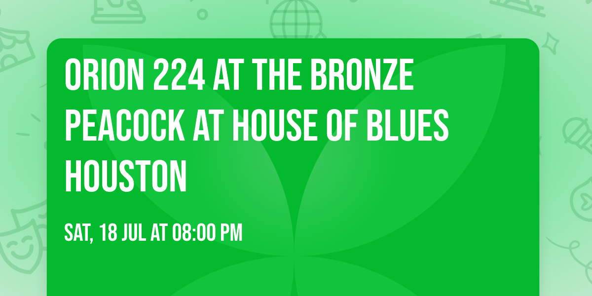 Orion 224 at The Bronze Peacock at House of Blues Houston